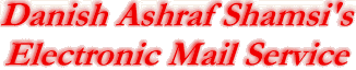 Danish Ashraf Shamsi's Electronic Mail Service